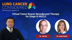 Virtual Tumor Board: Neoadjuvant for Stage III NSCLC