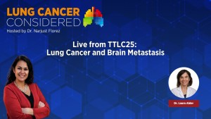 Live from TTLC25: Lung Cancer and Brain Metastasis