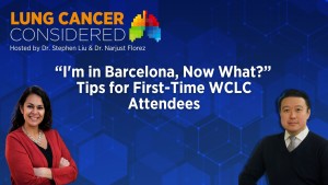 I'm in Barcelona, Now What Tips for First-Time WCLC Attendees