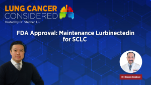 FDA Approval: Maintenance Lurbinectedin for SCLC