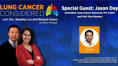 Lung Cancer Considered: Special Guest Jason Day Australian Lung Cancer Advocate, Pro Golfer and PGA Tour Member