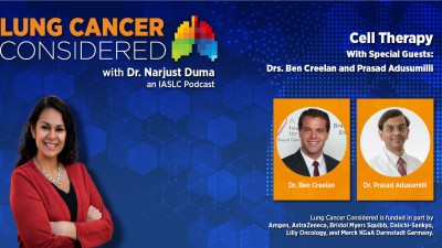 Cell Therapy with Dr. Ben Creelan and Dr. Prasad Adusumilli