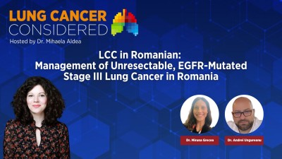 LCC in Romanian: Management of Unresectable, EGFR-mutated Stage III Lung Cancer in Romania