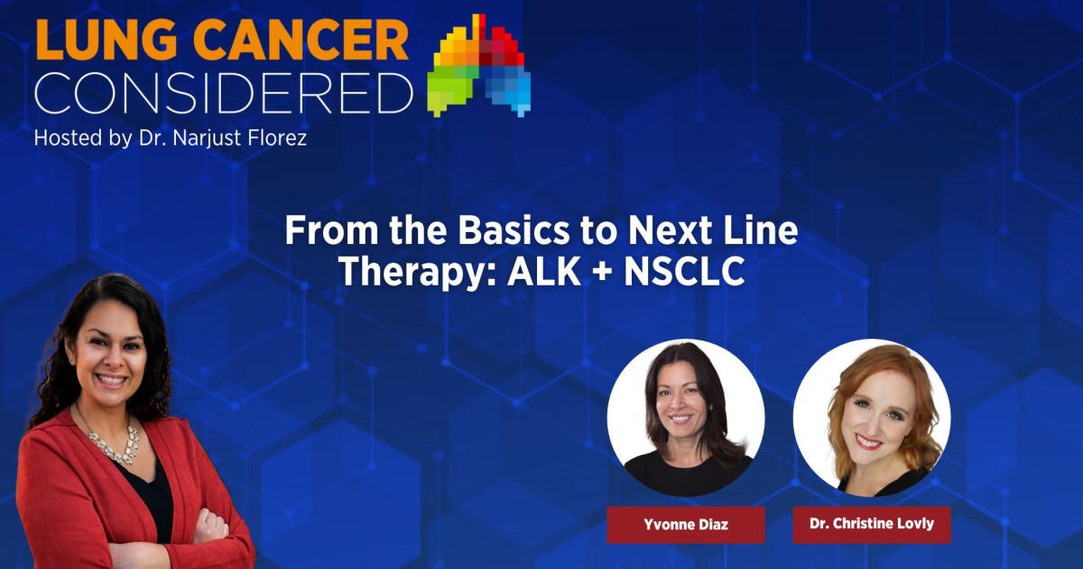 From the Basics to Next Line Therapy: ALK + NSCLC | IASLC