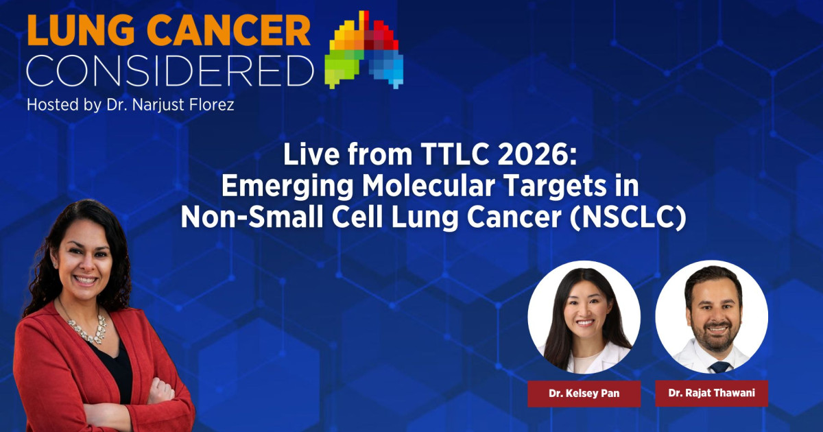 Live from TTLC 2026: Emerging Molecular Targets in Non-Small Cell Lung ...
